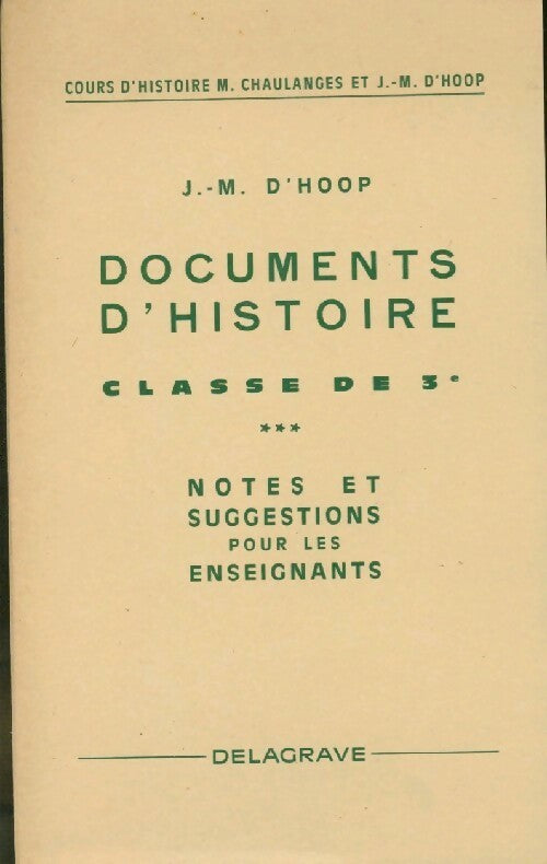 Documents d'Histoire classe de 3e. notes et suggestions pour les enseignants - J.-M. D'Hoop -  Delagrave GF - Livre
