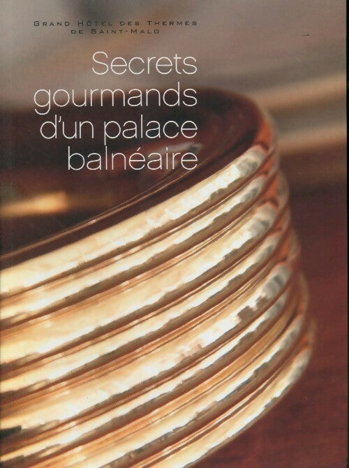 Secrets gourmands d'un palace balnéaire - Blandine Vié -  Compte d'auteur GF - Livre