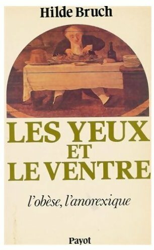 Les yeux et le ventre. L'obèse, l'anorexique - Hilde Bruch -  Bibliothèque scientifique - Livre