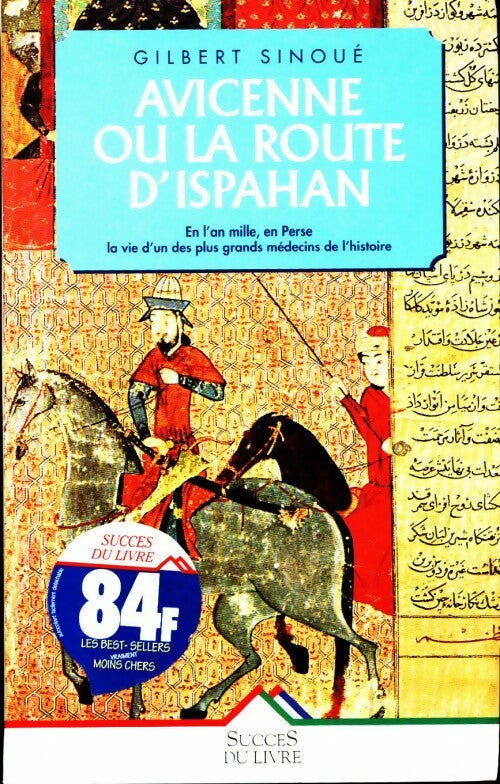 Avicenne ou la route d'Ispahan - Gilbert Sinoué -  Succès du livre - Livre