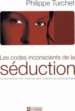 Les codes inconscients de la séduction - Philippe Turchet -  L'homme GF - Livre