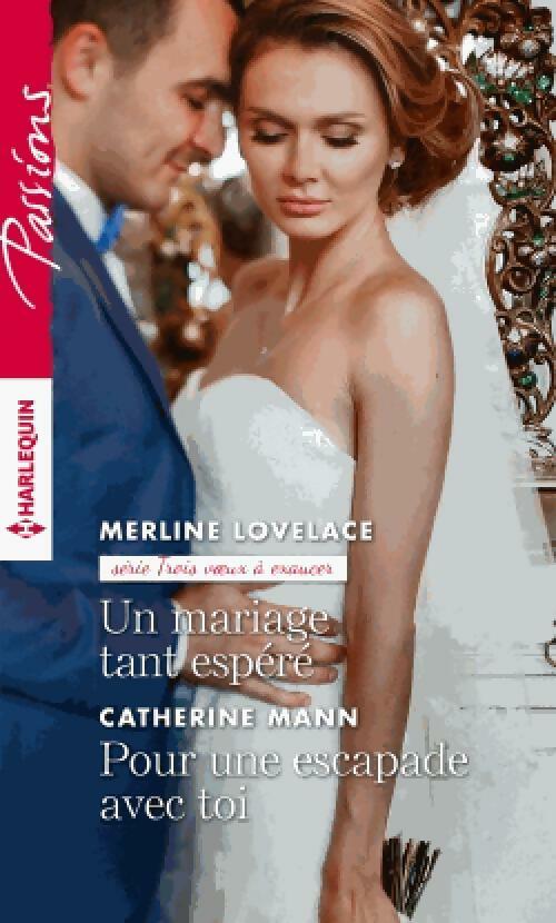 Un mariage tant espéré / Pour une escapade avec toi - Merline Lovelace ; Catherine Mann -  Passion - Livre