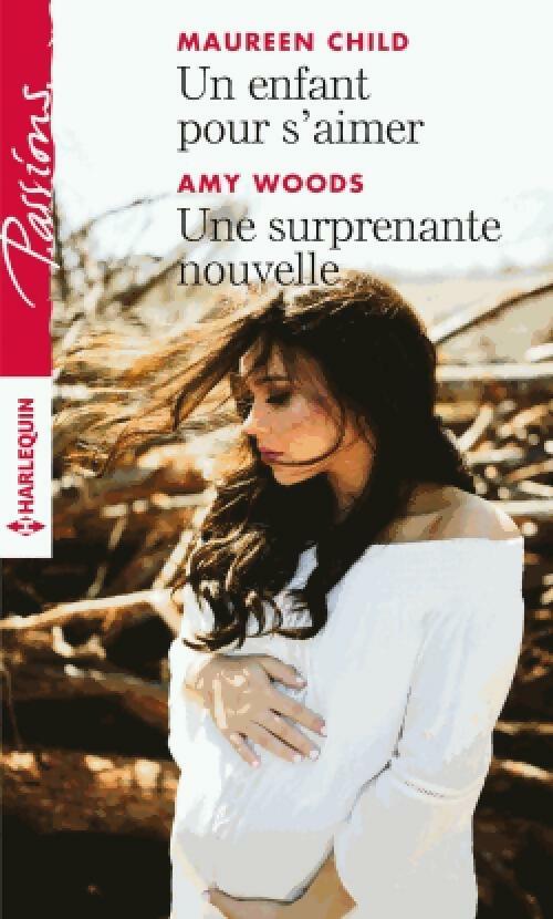 Un enfant pour s'aimer / Une surprenante nouvelle - Maureen Child ; Amy Woods -  Passion - Livre