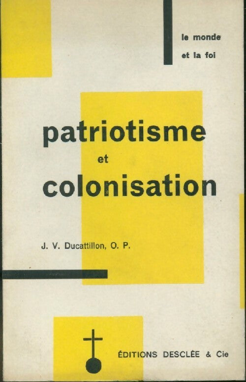Patriotisme et colonisation - J.V. Ducattillon -  Le monde et la foi - Livre