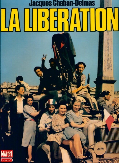 La libération - Jacques Chaban-Delmas -  Editions 1 GF - Livre