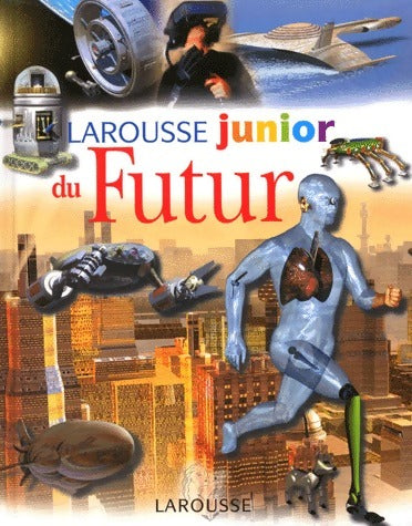 Larousse junior du futur - Collectif -  Larousse GF - Livre