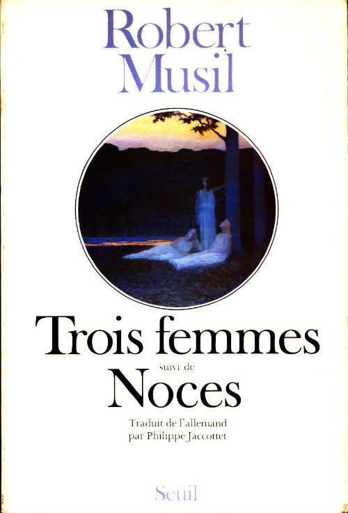 Trois Femmes / Noces - Robert Musil -  Seuil GF - Livre