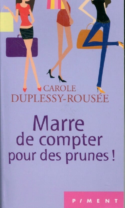 Marre de compter pour des prunes ! - Carole Duplessy-Rousée -  Piment - Livre