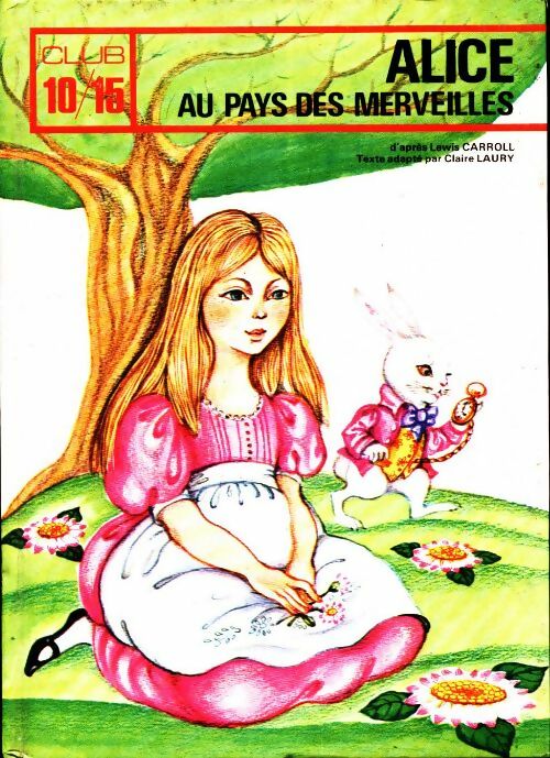 Alice au pays des merveilles - Lewis Carroll -  Club 10/15  - Livre