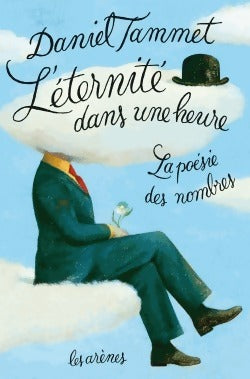 L'éternité dans une heure - Daniel Tammet -  Arènes GF - Livre