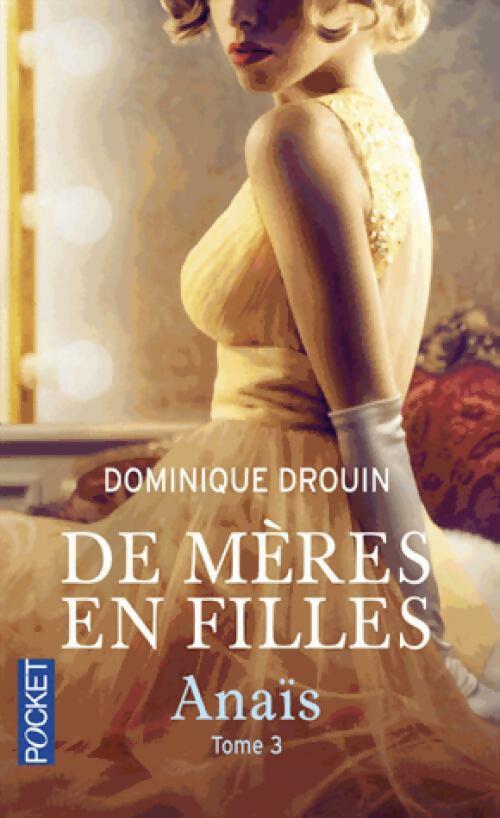 De mères en filles Tome III : Anaïs - Dominique Drouin -  Pocket - Livre