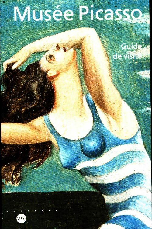 Musée Picasso. Guide de visite - Hélène Seckel -  Textes RMN - Livre