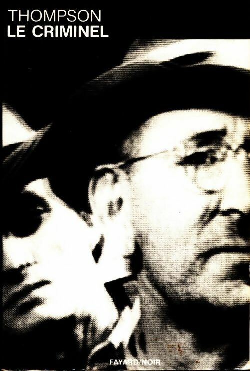 Le criminel - Jim Thompson -  Fayard Noir - Livre