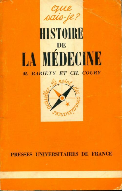 Histoire de la médecine - CH. Coury ; M. Bariéty -  Que sais-je - Livre