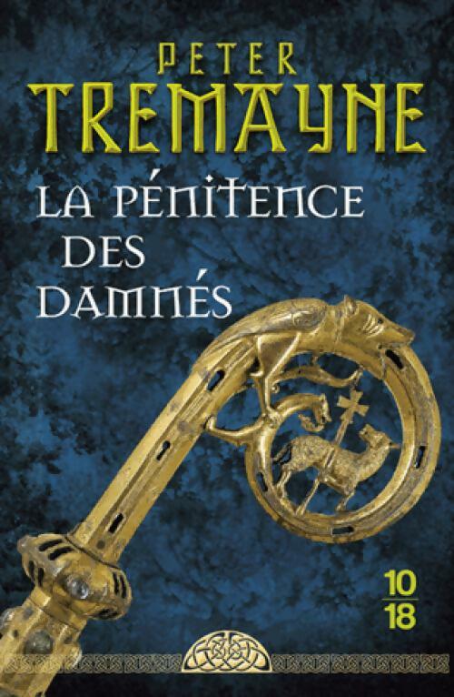 La pénitence des damnés - Peter Tremayne -  10-18 GF - Livre