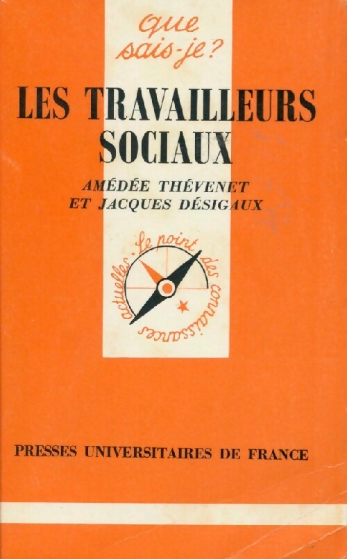Les travailleurs sociaux - Amédée Thévenet ; Jacques Désigaux -  Que sais-je - Livre