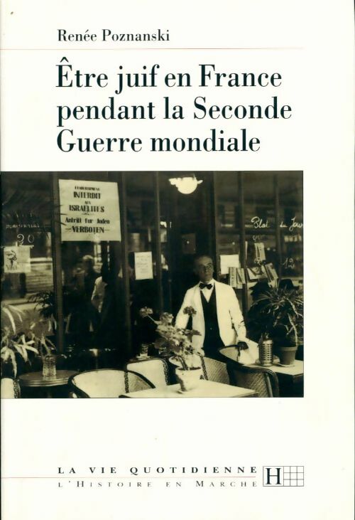 Être juif en france pendant la seconde guerre mondiale - Renée Poznanski -  La vie quotidienne - Livre
