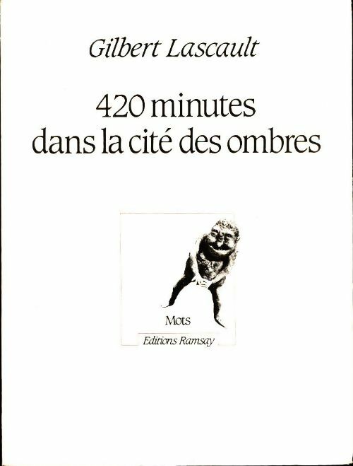420 minutes dans la cite des ombres - Gilbert Lascault -  Mots - Livre