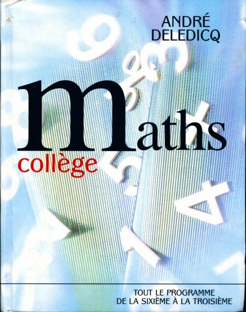 Maths collège - André Deledicq -  France Loisirs GF - Livre