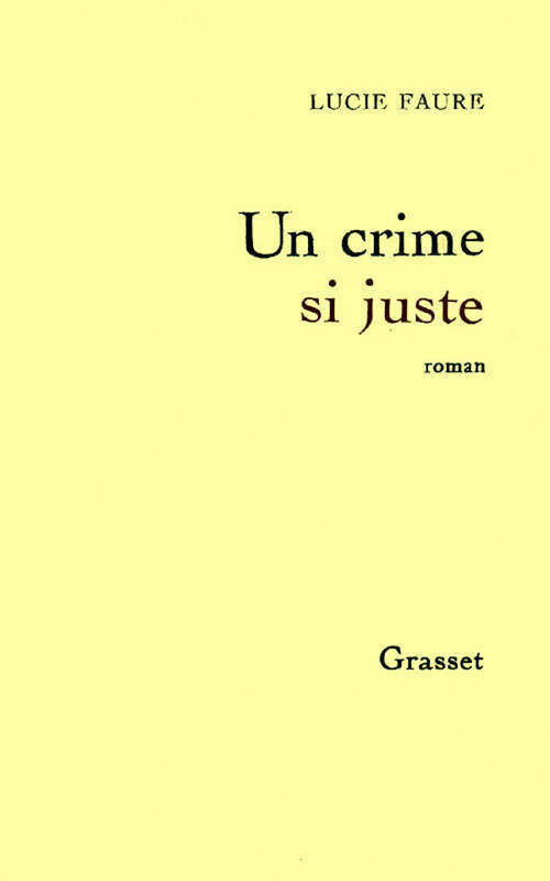 Un crime si juste - Lucie Faure -  Grasset GF - Livre