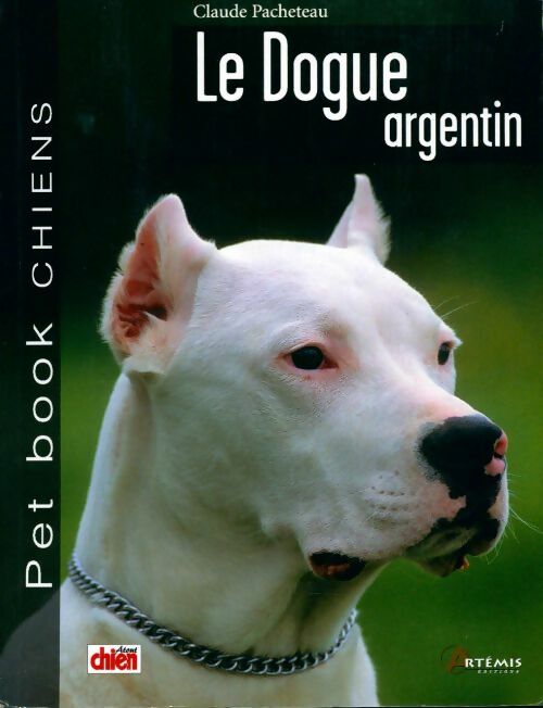 Le dogue argentin - Claude Pacheteau -  Pet Book - Livre