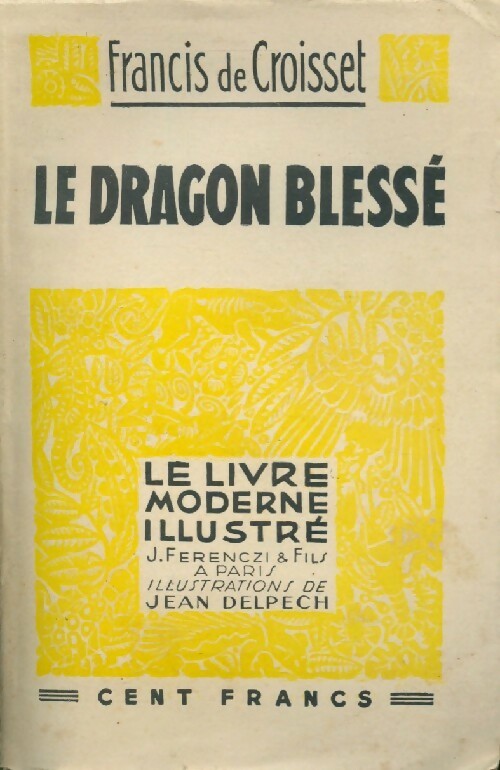Le dragon blessé - Francis De Croisset -  Le livre moderne illustré - Livre