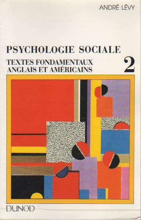 Psychologie sociale Tome II : Textes fondamentaux anglais et américains - André Lévy -  Dunod GF - Livre