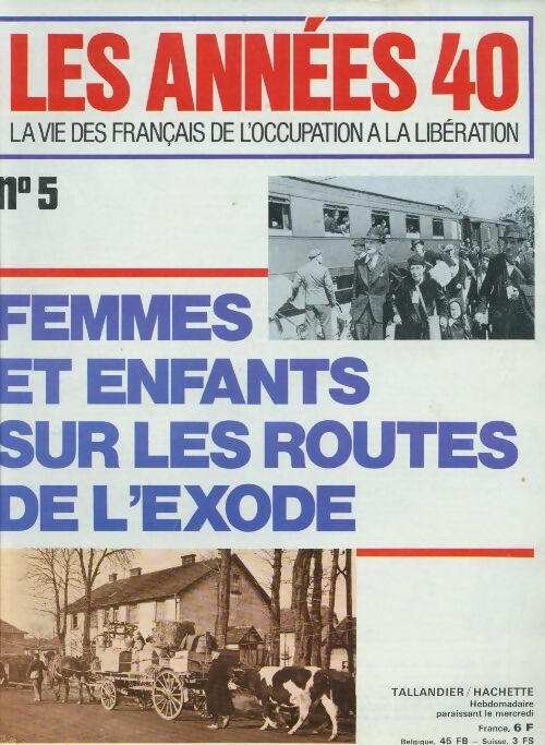 Les années 40 n°5 : Femmes et enfants sur les routes de l'exode - Collectif -  Les années 40 - Livre