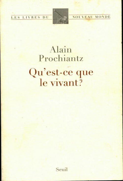 Qu'est-ce que le vivant ? - Alain Prochiantz -  Seuil GF - Livre