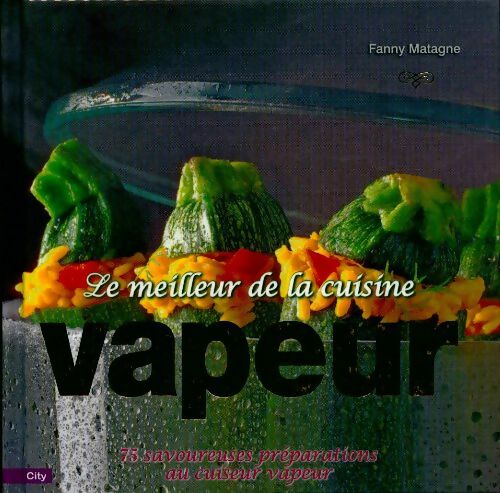 Le meilleur de la cuisine vapeur - Fanny Matagne -  City GF - Livre
