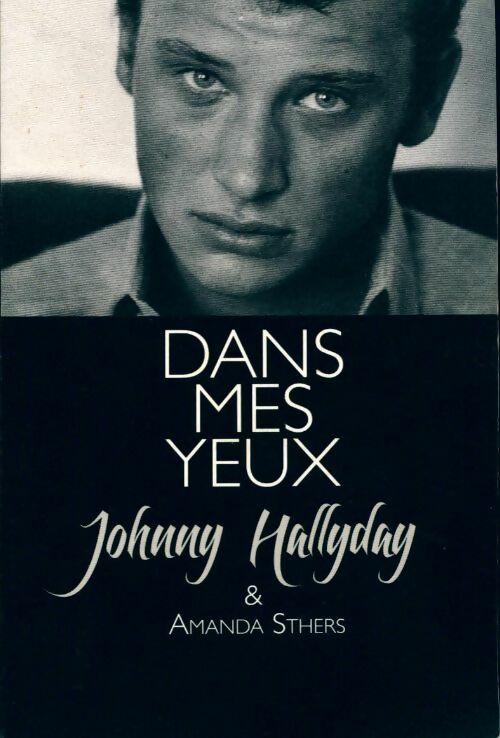 Dans mes yeux - Johnny Hallyday ; Amanda Sthers -  France Loisirs GF - Livre