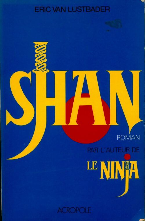 Shan - Eric Van Lustbader -  L'Acropole GF - Livre