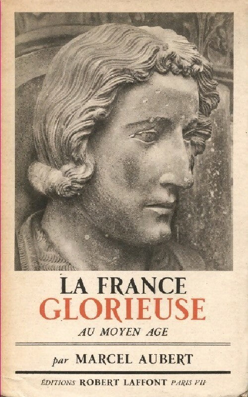 La France Glorieuse au Moyen Age - Marcel Aubert -  Laffont GF - Livre