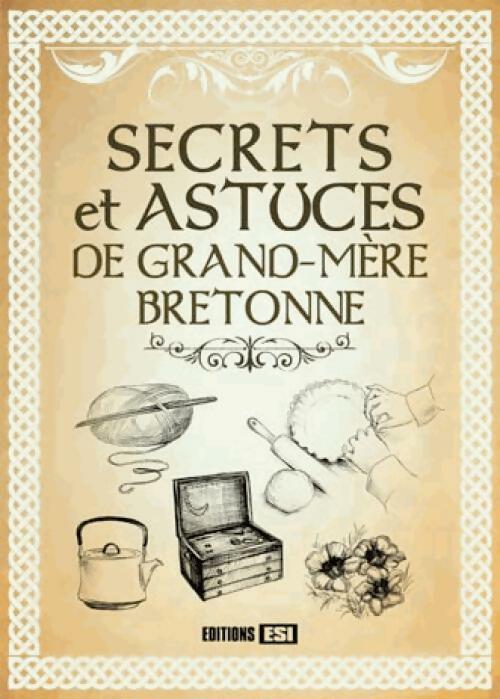 Secrets et astuces de grand-mère bretonne - Collectif -  ESI poche - Livre