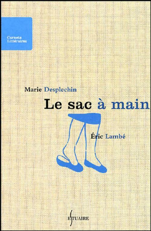 Le sac à main - Marie Desplechin -  Carnets Littéraires - Livre