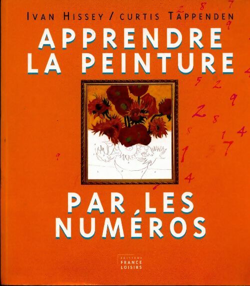 Apprendre la peinture par les numéros - Collectif -  France Loisirs GF - Livre