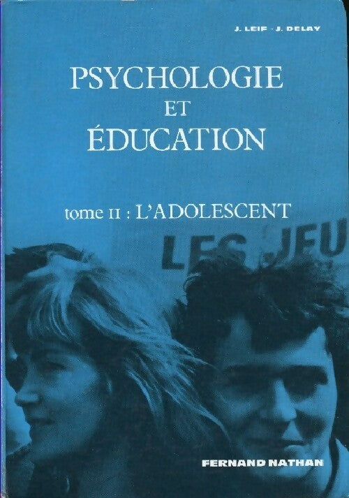 Pyschologie et éducation Tome II : L'adolescent - J. Leif -  Nathan GF - Livre