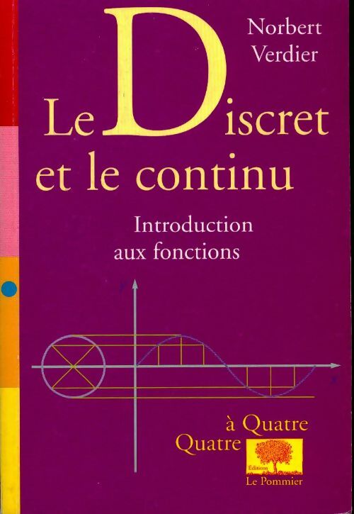 Le discret et le continu. Introduction aux fonctions - Norbert Verdier -  Quatre à quatre - Livre