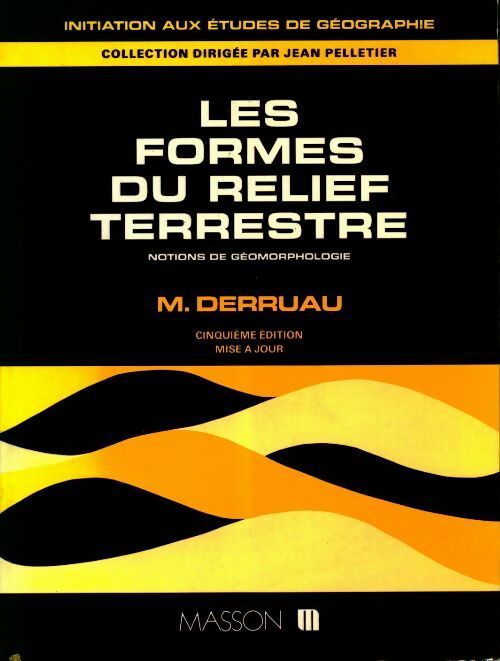 Les formes du relief terrestre - Max Derruau -  Masson GF - Livre