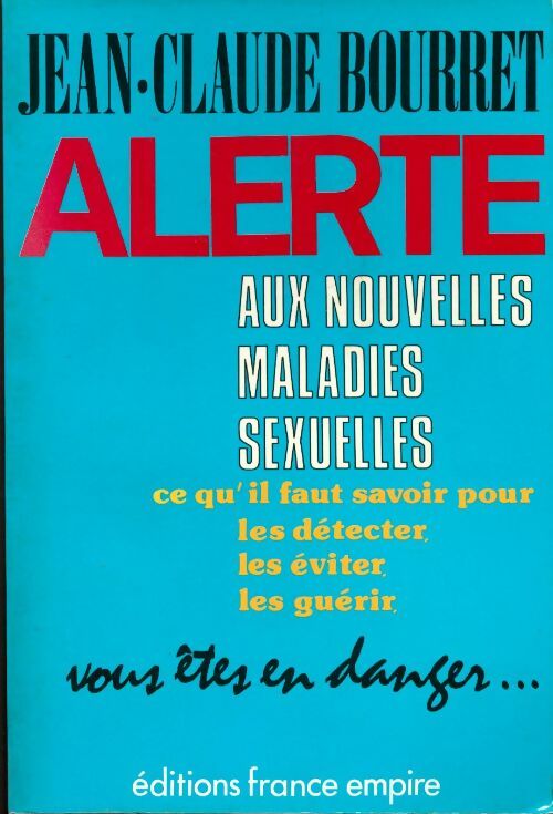Alerte aux nouvelles maladies sexuelles - Jean-Claude Bourret -  France-Empire GF - Livre