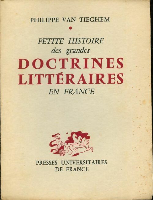 Petite histoire des grandes doctrines litteraires en france, de la pleiade au surrealisme - Philippe Van Tieghem -  PUF GF - Livre