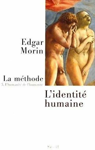 La Méthode Tome V : L'humanité de l'humanité. L'identité humaine - Edgar Morin -  Seuil GF - Livre