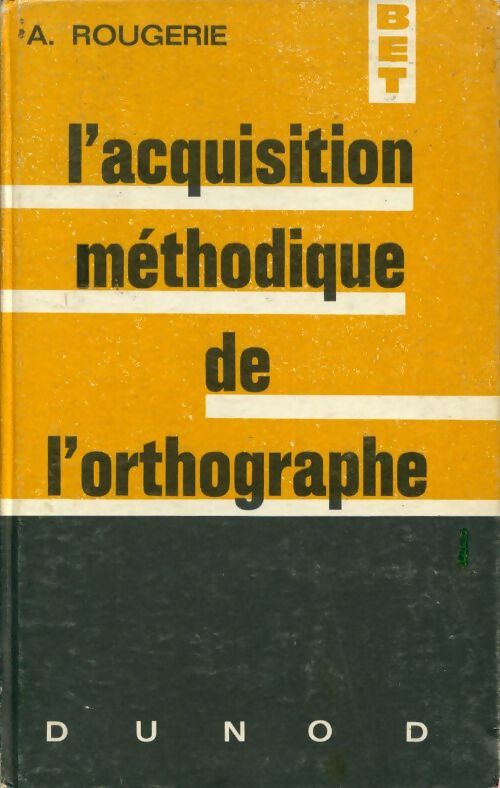 L'acquisition méthodique de l'orthographe - A. Rougerie -  Bibliothèque de l'enseignement technique - Livre