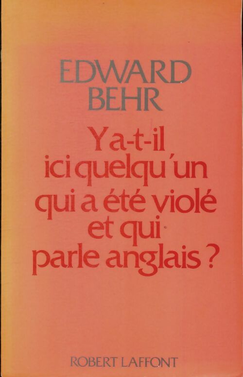 Y a-t-il ici quelqu'un qui a été violé et qui parle anglais ? - Edward Behr -  Notre époque - Livre