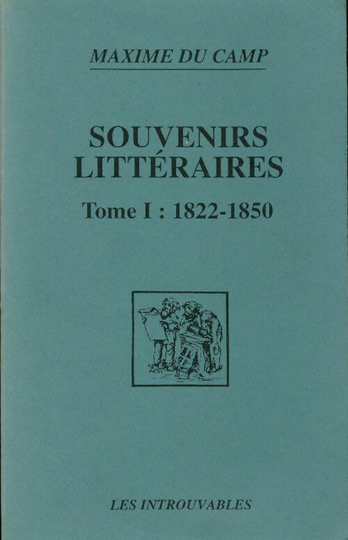 Souvenirs littéraires Tome I : 1822-1850 - Maxime Du Camp -  L'Harmattan GF - Livre