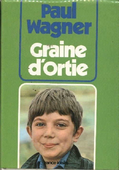 Graine d'ortie - Paul Wagner -  France Loisirs GF - Livre