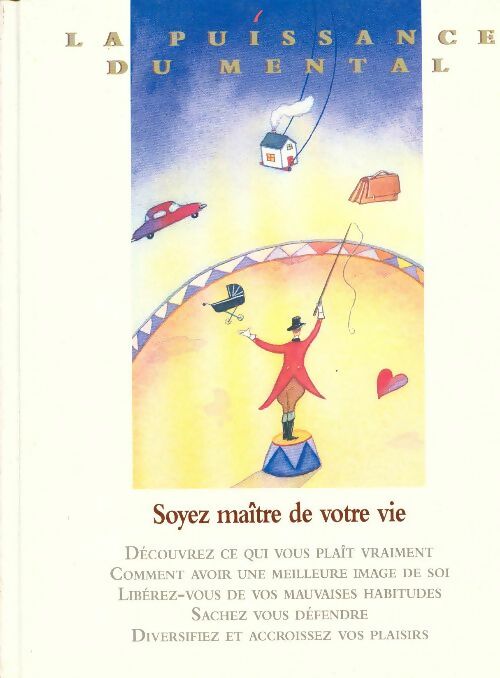 Soyez maître de votre vie - Collectif -  La puissance du mental - Livre