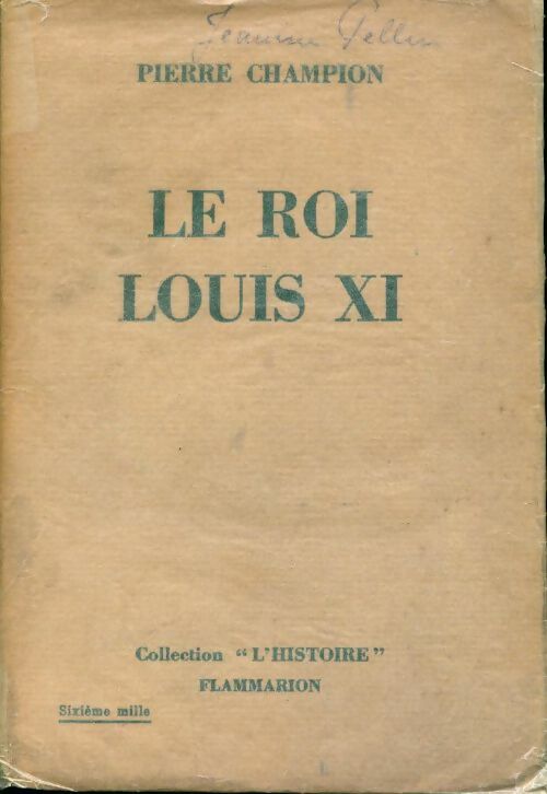 Le roi Louis XI - Pierre Champion -  L'Histoire - Livre