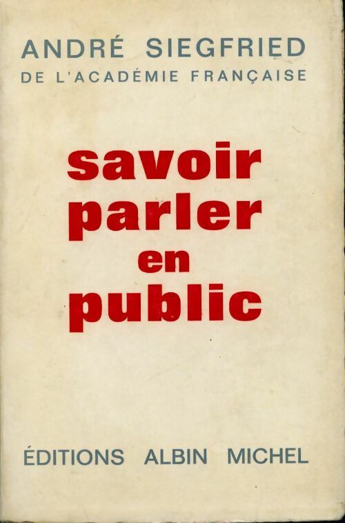 Savoir parler en public - André Siegfried -  Albin Michel GF - Livre