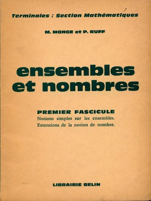 Ensembles et nombres. Terminale Section mathématiques, Premier fascicule - M. Monge -  Belin GF - Livre